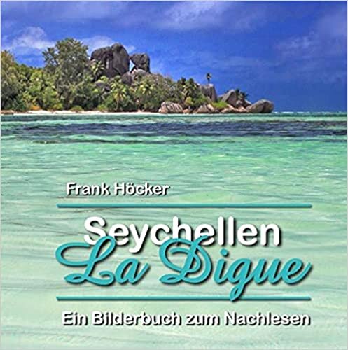 Seychellen - La Digue: Ein Bilderbuch zum Nachlesen indir