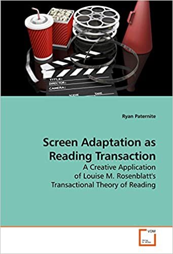 Screen Adaptation as Reading Transaction: A Creative Application of Louise M. Rosenblatt's Transactional Theory of Reading