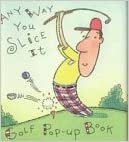 Any Way Yu Slice It: A Golf Pop-Up Book (Little Books) indir