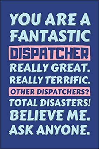 Dispatcher Gifts: Blank Lined Notebook Journal Diary Paper, a Funny and Appreciation Gift for Dispatcher to Write in (Volume 20)