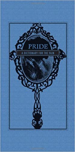 Pride: A Dictionary for the Vain (The Deadly Dictionaries) indir