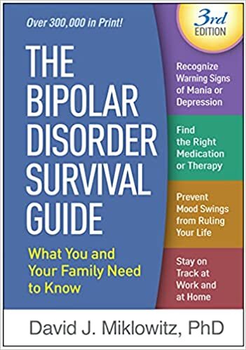 The Bipolar Disorder Survival Guide, Third Edition: What You and Your Family Need to Know