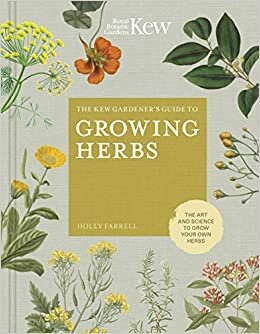 The Kew Gardener's Guide to Growing Herbs: The art and science to grow your own herbs (Kew Experts) indir