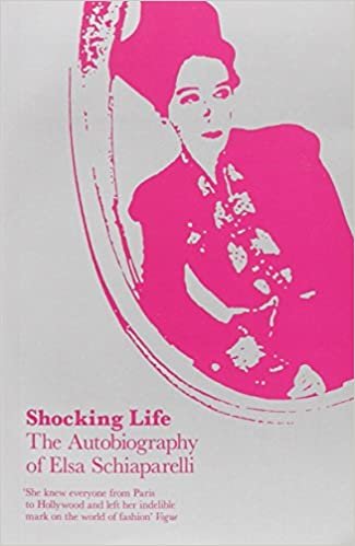Shocking Life: the autobiography of Elsa Schiaparelli