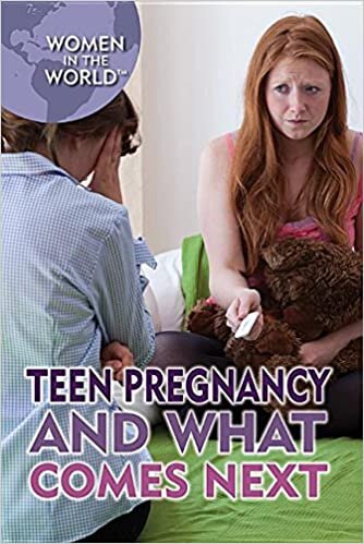 Teen Pregnancy and What Comes Next (Women in the World)