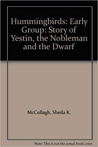 Hummingbirds: Early Group: Story of Yestin, the Nobleman and the Dwarf