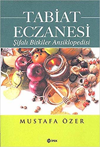 Tabiat Eczanesi: Şifalı Bitkiler Ansiklopedisi