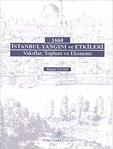 1660 İstanbul Yangını ve Etkileri: Vakıflar Toplum ve Ekonomi