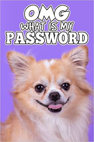 OMG What is my Password? Alphabetical Tabs Password Logbook: Internet Password Logbook [6"x9"] with Letter guides every Page. (The Best and Password book Layout) - Chihuahua Smiling 1