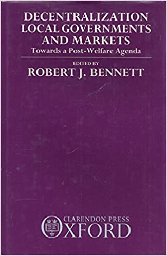 Decentralization, Local Governments, and Markets: Towards a Post-Welfare Agenda