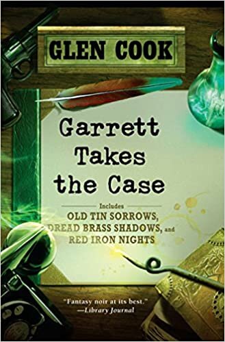 Garrett Takes the Case: Old Tin Sorrows/Dread Brass Shadows/Red Iron Nights (Garrett, P.I.)