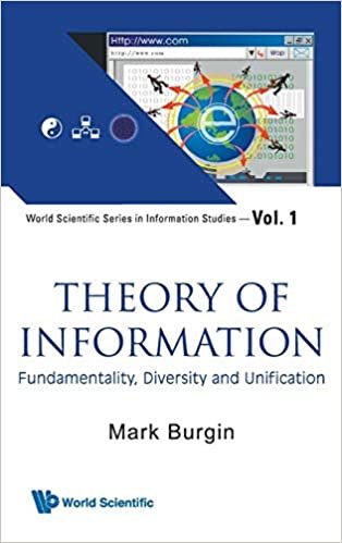 Theory of Information: Fundamentality, Diversity and Unification (World Scientific Series in Information Studies)