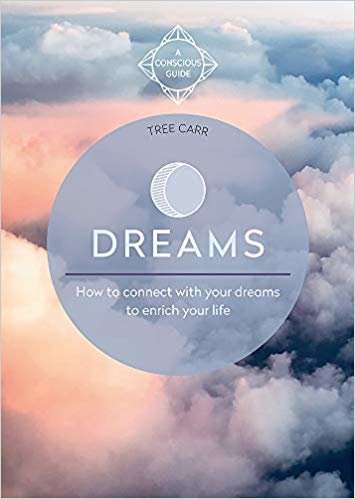 Dreams: How to connect with your dreams to enrich your life