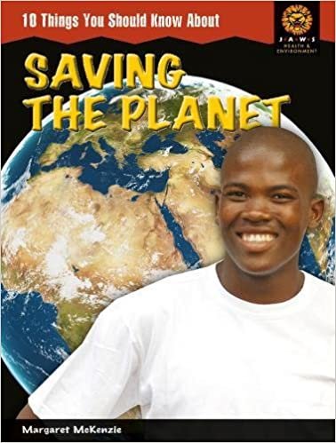 10 Things You Should Know About Saving The Planet (Junior African Writers: Health and Environment)