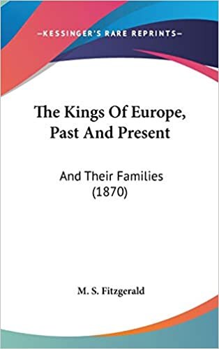 The Kings Of Europe, Past And Present: And Their Families (1870)