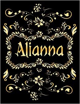 ALIANNA GIFT: Novelty Alianna Journal, Present for Alianna Personalized Name, Alianna Birthday Present, Alianna Appreciation, Alianna Valentine - Blank Lined Alianna Notebook