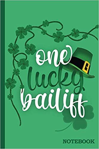 One Lucky Bailiff Notebook: St Patrick's Day Funny Journal Diary Gift For Bailiff Staff, Coworkers, Friends │ Blank Ruled Writing Pad Small │ Irish Leprechaun Shamrock Cloves