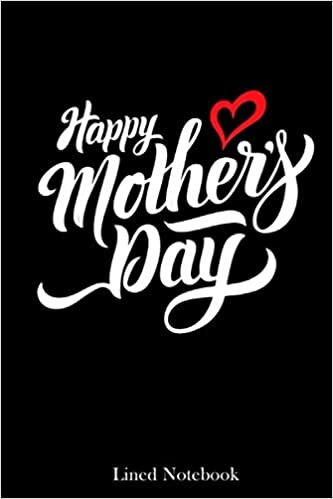 Happy Mother's Day With Heart Graphic Great Mother's Day lined notebook: Mother journal notebook, Mothers Day notebook for Mom, Funny Happy Mothers ... Mom Diary, lined notebook 120 pages 6x9in indir