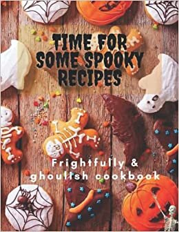 TIME FOR SOME SPOOKY RECIPES - F r i g h t f u l l y & G h o u l i s h C o o k b o o k: Save your recipes on your own Cookbook