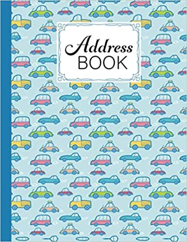 Address Book: Cartoon Cars Cover Address Book, Organizer and Notes with Anniversaries and Birthdays, 120 Pages, Size 8.5" x 11"