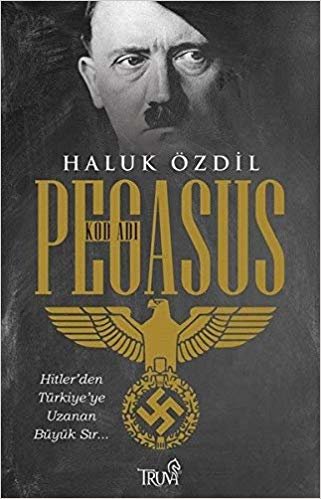 Kod Adı Pegasus: Hitler'den Türkiye'ye Uzanan Büyük Sır...