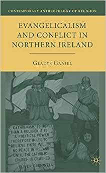 Evangelicalism and Conflict in Northern Ireland (Contemporary Anthropology of Religion) indir