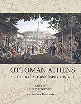 Ottoman Athens: Archaeology, Topography, History