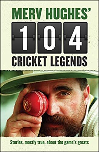 Merv Hughes:  Merv Hughes' 104 Cricket Legends