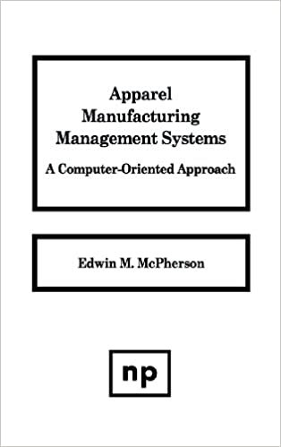 Apparel Manufacturing Management Systems: Computer Oriented Approach (Textile): A Computer-Oriented Approach