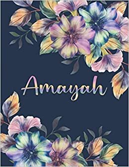 AMAYAH NAME GIFTS: All Events Floral Love Present for Amayah Personalized Name, Cute Amayah Gift for Birthdays, Amayah Appreciation, Amayah Valentine - Blank Lined Amayah Notebook (Amayah Journal) indir