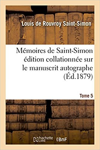Mémoires de Saint-Simon édition collationnée sur le manuscrit autographe Tome 5 (Histoire) indir