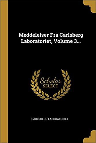 Meddelelser Fra Carlsberg Laboratoriet, Volume 3...