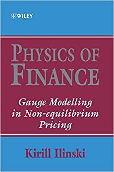 Physics of Finance: Gauge Modelling in Non-equilibrium Pricing (Frontiers in Finance Series) indir