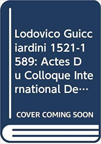 Lodovico Guicciardini. Florence 1521 - Anvers 1589: Actes Du Colloque International Du 28-30 Mars 1990 (Travaux de la Renaissance Et de L'Humanisme)