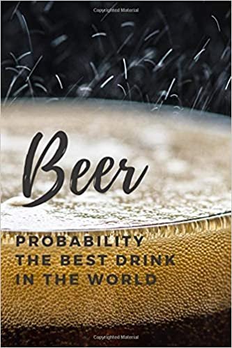 Beer PROBABILITY THE BEST DRINK IN THE WORLD: Motivational Notebook, Journal, Diary (110 Pages, Blank, 6 x 9) indir