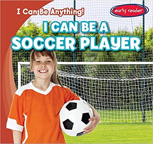 I Can Be a Soccer Player (I Can Be Anything!)