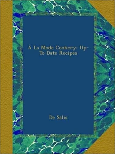 À La Mode Cookery: Up-To-Date Recipes