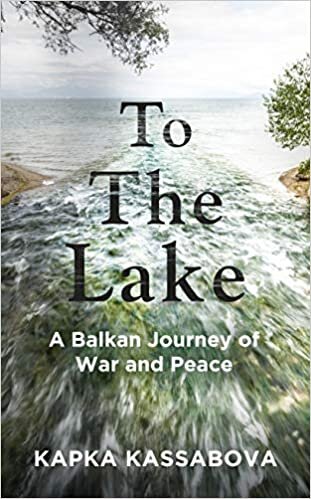 To the Lake: A Balkan Journey of War and Peace indir