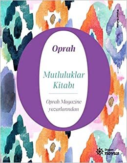 Mutluluklar Kitabı: Oprah Magazine Yazarlarından indir