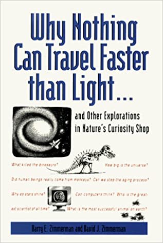 Why Nothing Can Travel Faster Than Light...and Other Explorations in Nature's Curiosity Shop
