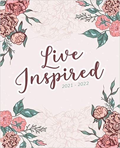 Live inspired 2021 - 2022: Daily Weekly Monthly Planner for 2 years. Organizer with Calendar, Income and Expenses Budget Tracker, Top Priorities and ... Year At a Glance at the End and many more