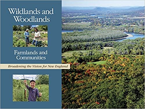 Wildlands and Woodlands, Farmlands and Communities: Broadening the Vision for New England