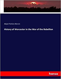 History of Worcester in the War of the Rebellion