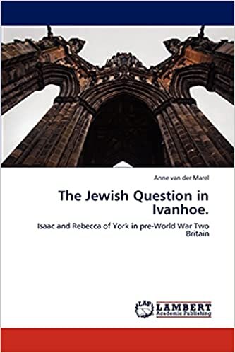 The Jewish Question in Ivanhoe.: Isaac and Rebecca of York in pre-World War Two Britain