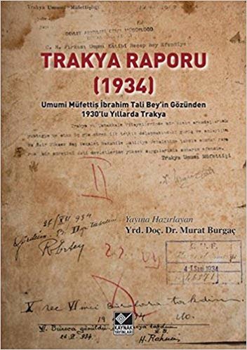 Trakya Raporu (1934): Umumi Müfettiş İbrahim Tali Bey’in Gözünden 1930’lu Yıllarda Trakya