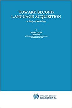 Toward Second Language Acquisition: A Study of Null-Prep (Studies in Theoretical Psycholinguistics) (Studies in Theoretical Psycholinguistics (17), Band 17)