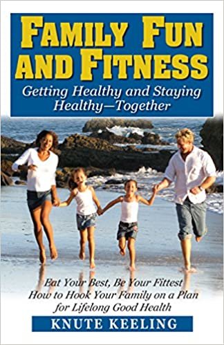 Family Fun and Fitness: Getting Healthy and Staying Healthy-Together indir