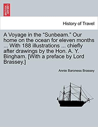 A Voyage in the "Sunbeam." Our home on the ocean for eleven months ... With 188 illustrations ... chiefly after drawings by the Hon. A. Y. Bingham. [With a preface by Lord Brassey.] VOL.IV