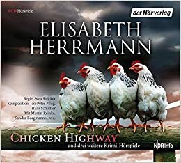 CHICKEN HIGHWAY und drei weitere Krimi-Hörspiele: Chicken Highway - Das Grab der kleinen Vögel - Schlick - Versunkene Gräber