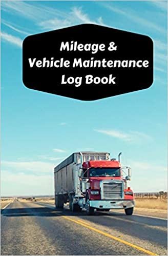 Mileage & Vehicle Maintenance Log Book: Service Record Book & Track Mileage Notebook For Trailer Trucks And Other Vehicles (Trailer Trucks Log Book) indir